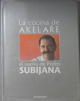La cocina de Akelarre, el sueño de Pedro Subijana | 119539 | Subijana, Pedro