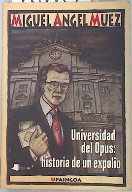 Universidad del opus: historia de un expolio | 134153 | Miguel Angel Muez