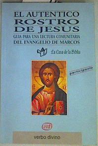 El auténtico rostro de Jesús Guía para una lectura comunitaria del evangelio de Marcos ( participant | 157476 | La Casa de la Biblia