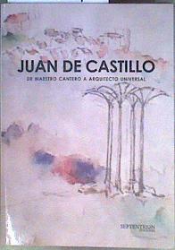 Juan de Castillo: de maestro cantero a arquitecto universal | 185964 | VVAA