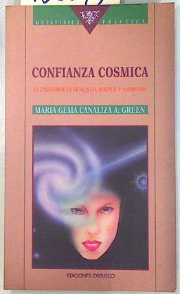 Confianza cósmica. El Universo es sencillo, simple y amoroso | 135074 | Sáenz, María Gema