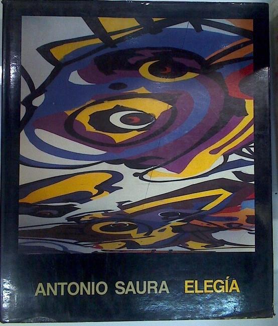Elegía . Una pintura de Antonio Saura para la Diputación de Huesca | 133484 | Antonio Saura/Guy Scarpeta ( Ensayo)/Bescós, Jean (fotografía y textos)