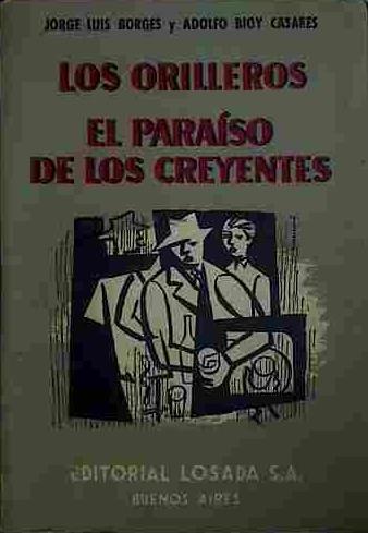 Los Orilleros / El Paraiso De Los Creyentes | 40557 | Bioy Casares, Adolfo/Borges, Jorge Luis