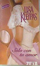 Sólo con tu amor | 80646 | Kleypas, Lisa