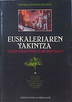Euskaleriaren yakintza. Literatura popular del País Vasco. Tomo III: Proverbios, modismos, lenguaje | 141660 | Azkue, Resurrección María de