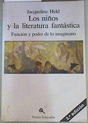 Los niños y la literatura fantástica: función y poder de lo imaginario | 81673 | Held, Jacqueline