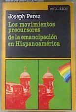 Movimientos precursores de la emancipación en Hispanoamérica, los | 182006 | Pérez, Joseph