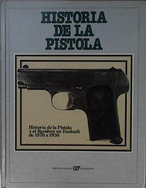 Historia de la pistola Historia de la pistola y el revolver en Euskadi de 1870 a 1936 | 104105 | Hiru Taldeseud. colect.