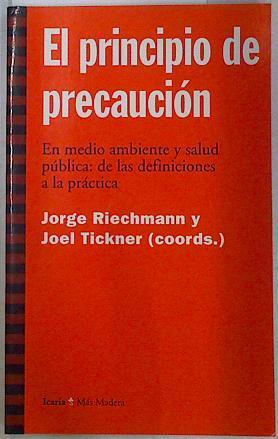 El principio de precaucion En Medio ambiente y salud pública: de las definiciones a la práctica | 81385 | Tickner Joel, Riechmann Jorge/Coordinadores
