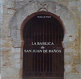 Basílica de San Juan de Baños | 145761 | Palol, Pedro de