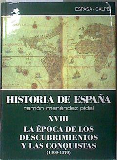 La época de los descubrimientos y las conquistas (1400-1570)  HISTORIA DE ESPAÑA | 181440 | Menéndez Pidal, Ramón