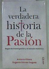 La verdadera historia de la Pasión | 174244 | Eugenio Gómez Segura/Antonio Piñero