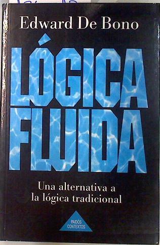 Lógica fluida: una alternativa a la lógica tradicional | 134013 | De Bono, Edward