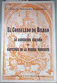 EL CONSULADO DE BILBAO Y LA ASOCIACION VIZCAINA DE CAPITANES DE LA MARINA MERCANTE | 176356 | González Echegaray, Rafael