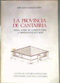 La Provincia de Cantabria Notas sobre su constitucion y ordenanzas 1727-1833 | 187919 | Casado Soto, José Luis
