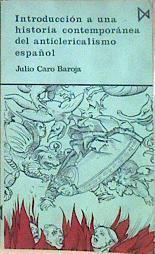 Introducción a una historia contemporánea del anticlericalismo español | 184157 | Caro Baroja, Julio