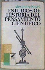 Estudios de historia del pensamiento científico | 159272 | Koyré, Alexandre