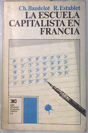 La Escuela capitalista en Francia | 134440 | Baudelot, Christian/Establet, Roger