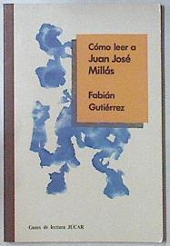 Cómo leer a Juan José Millás | 121034 | Gutiérrez, Fabián