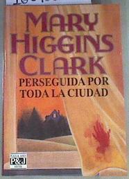 Perseguida por toda la ciudad | 168983 | Clark, Mary Higgins