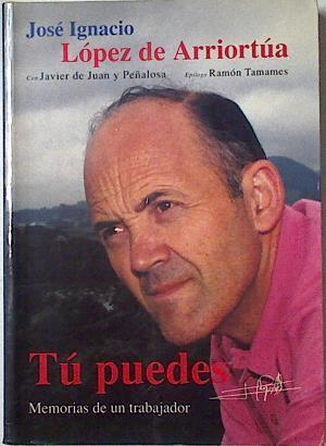 Tú puedes: memorias de un trabajador | 100234 | López de Arriortua, José Ignacio/Juan Peñalosa, Javier de/Ramon Tamames ( Prologo)