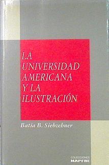 La universidad americana y la ilustración: autoridad y conocimiento en Nueva España y el Río de la P | 140456 | Siebzehner, Batia B.