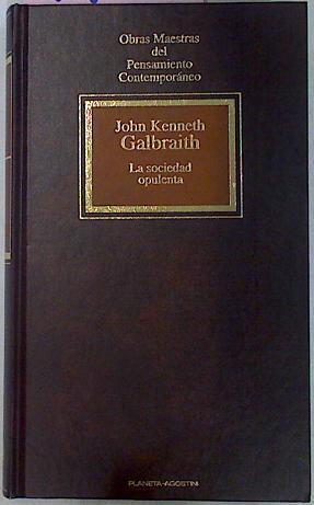 La Sociedad Opulenta | 1952 | Galbraith, John Kenn