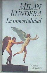 La inmortalidad | 180929 | Kundera, Milan