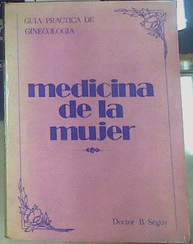 Medicina de la mujer. Guía práctica de ginecología | 156427 | Séguy, Bernard