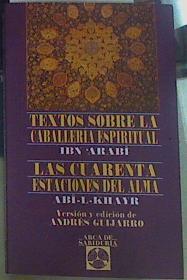 Textos sobre la caballería espiritual - La cuarenta estaciones del alma | 156253 | Ibn Arabi/Abi-l-Khayr