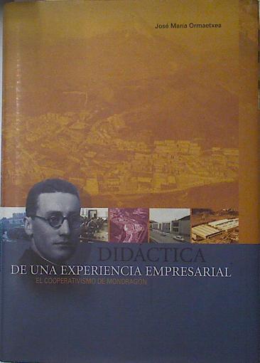 Didactica de una experiencia empresarial. El cooperativismo de Mondragon | 127159 | José María Ormaetxea