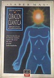 La Curación cuántica Explorando las fronteras de la curación cuerpo mente | 93036 | Chopra, Deepak
