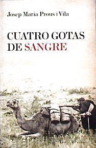 Cuatro gotas de sangre : diario de un catalán en Marruecos | 142845 | Prous i Vila, Josep M.