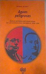 Aguas peligrosas: nueva historia internacional de la guerra civil española | 179685 | Alpert, Michael