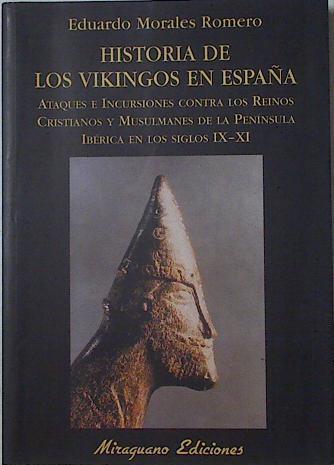 Historia de los vikingos en España: ataques e incursiones contra los reinos cristianos y musulmanes | 126323 | Morales Romero, Eduardo