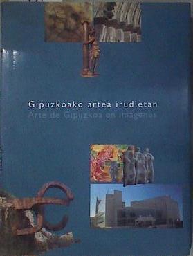 Gipuxkoako artea iruditan  Arte de Gipúzkoa en imágenes | 183430 | Kortadi, Edorta