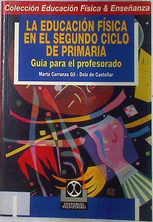 La educación física en el segundo ciclo de Primaria: guía para el profesorado | 133600 | Carranza Gil, Marta/Dolz de Castellar