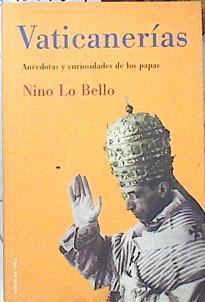 Vaticanerías, anécdotas y curiosidades de los papas | 139929 | Lo Bello, Nino