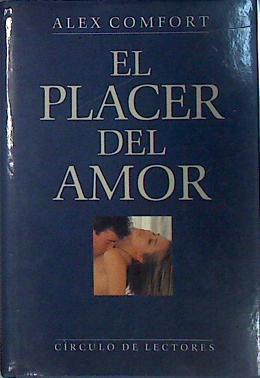 El Placer del amor | 137130 | Comfort, Alex/John Raynes ( Ilustraciones)/Clare Park ( Fotografías)/Antoni Pigrau ( Traductor)