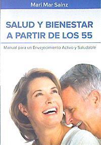 Salud y bienestar a partir de los 55 : manual para un envejecimiento activo y saludable | 140469 | Fernández Sáinz, María del Mar