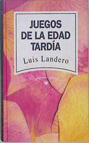 Juegos De La Edad Tardia | 36730 | Landero Luis