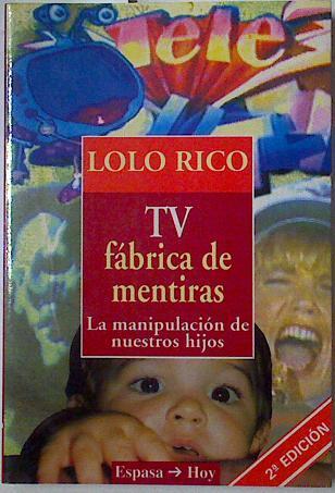 TV fábrica de mentiras la manipulacion de nuestros hijos | 86959 | Rico, Dolores