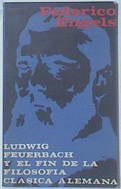 Ludwig Feuerbach Y El Fin De La Filosofía Clásica Alemana | 60060 | Engels Federico