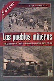 Los pueblos mineros  : conflictividad social y política municipal en la cuenca minera vizcaína | 74417 | Leseduarte Gil, Pilar