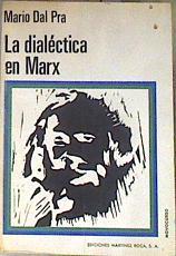 La Dialectica en Marx De los escritos de juventud a introducción a la crítica de economía política | 172881 | Dal Pra, Mario