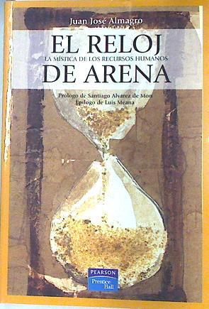 El reloj de arena: la mística de los recursos humanos | 133938 | Almagro García, Juan José/Prólogo de Santiago Álvarez de Mon/Epílogo de Luis Meana