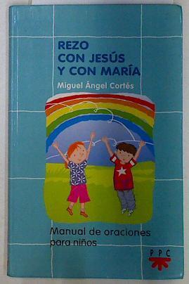 Rezo con Jesús y con María ( Manuales de oración para niños ) | 129485 | Julio Sánchez ( Ilustrador)