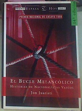 El Bucle Melancolico.Historias De Nacionalistas Vascos | 3471 | Juaristi Jon