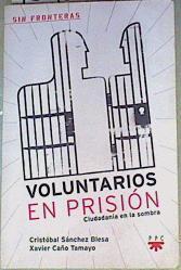 Voluntarios en prisión : ciudadanía en la sombra | 159070 | Caño Tamayo, Xavier/Sánchez Blesa, Cristóbal