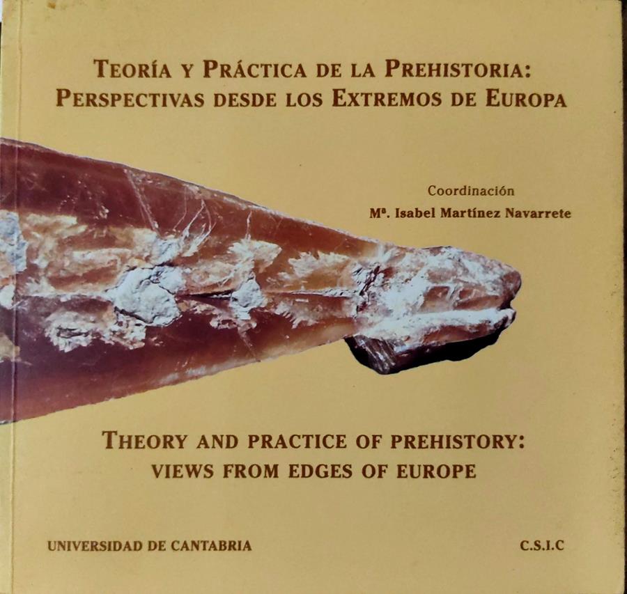 Teoría y práctica prehistoria: perspectivas desde los extremos de Europa | 135410 | Ruiz Zapatero, Gonzalo